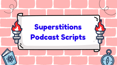 Superstitions Around the World [55 Podcast Scripts]