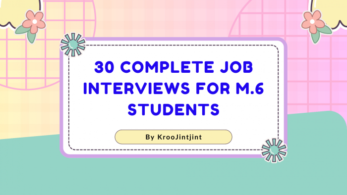 30 complete Job Interviews for M.6 students (สัมภาษณ์งาน 30 ตำแหน่ง สำหรับนักเรียน ม.6)  พร้อมแปลไทย